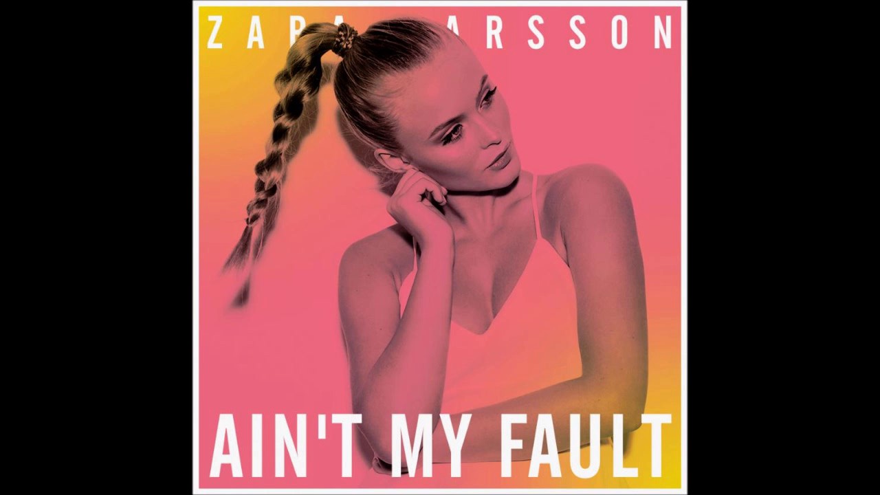 Zara Larsson Ain T My Fault Remix