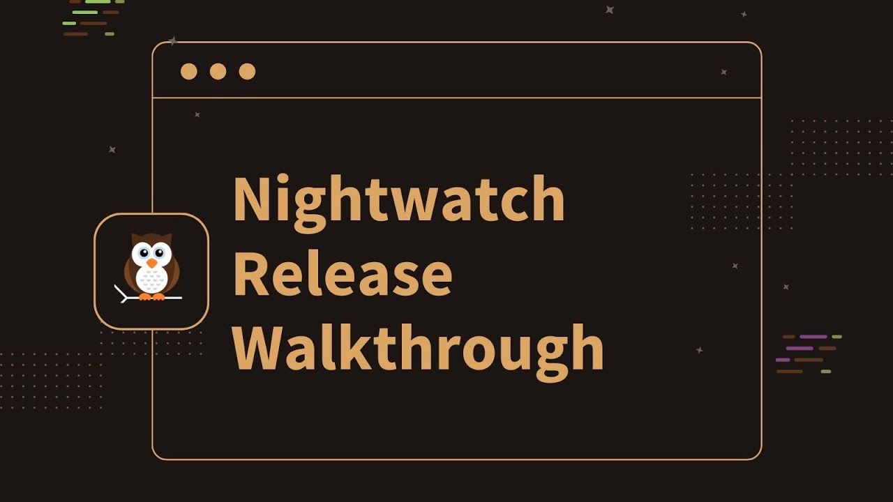 Nightwatch Release Walkthrough v2.5.0