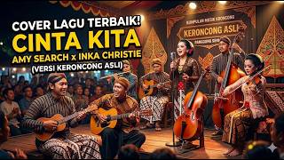 Cinta Kita  Amy Search Ft Inka Christie  Versi Keroncong Untuk Kenangan