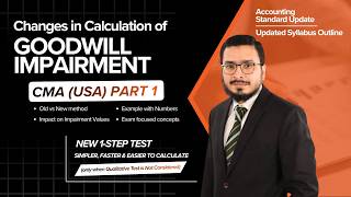 Changes in Goodwill Impairment Calculation | Old vs New Method Explained | CMA (USA) Part 1