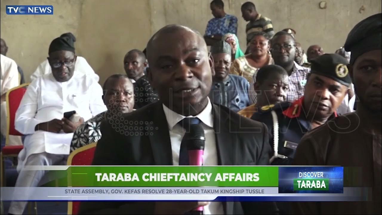 Taraba Chieftaincy Affairs: State Assembly, Gov Kefas Resolve 28-Year-Old Takum Kingship Tussle