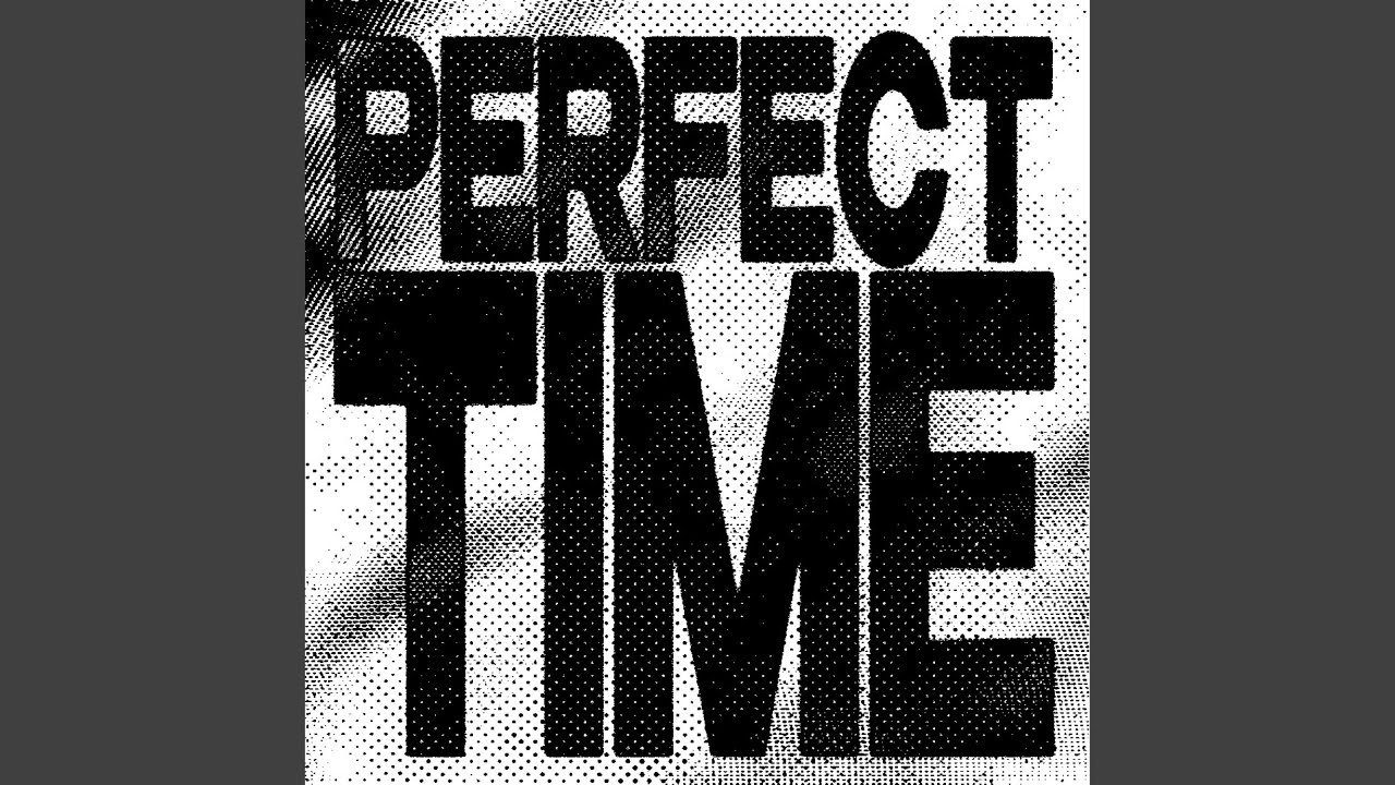 Perfect Time auf YouTube ansehen Perfect Time auf YouTube ansehen