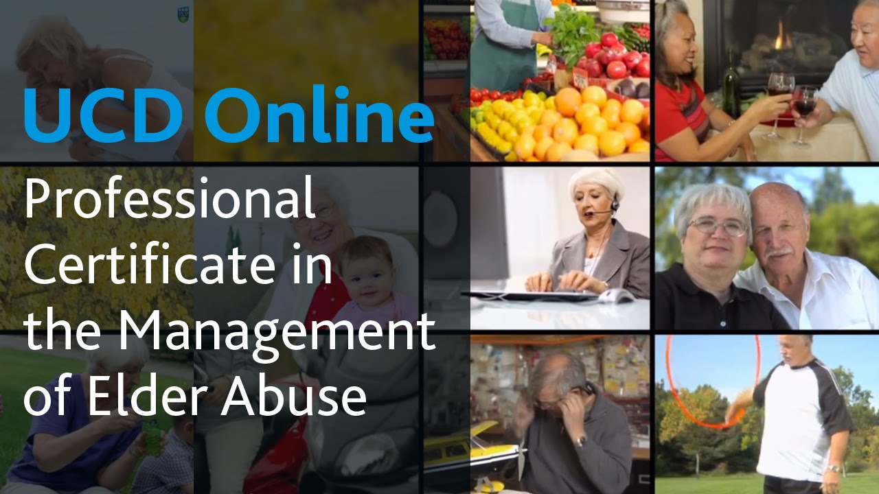 Professional Certificate in the Management of Elder Abuse: UCD Online Course Introduction
