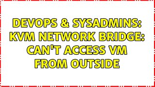 Famous DevOps & SysAdmins: KVM network bridge: Can't access VM from outside Net Worth