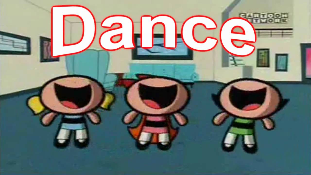 The Powerpuff Girls {dance Dance Dance} Youtube