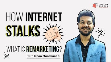 How Internet Stalks you and Show you the Visited Ads (What is Re-marketing) | Coding Blocks