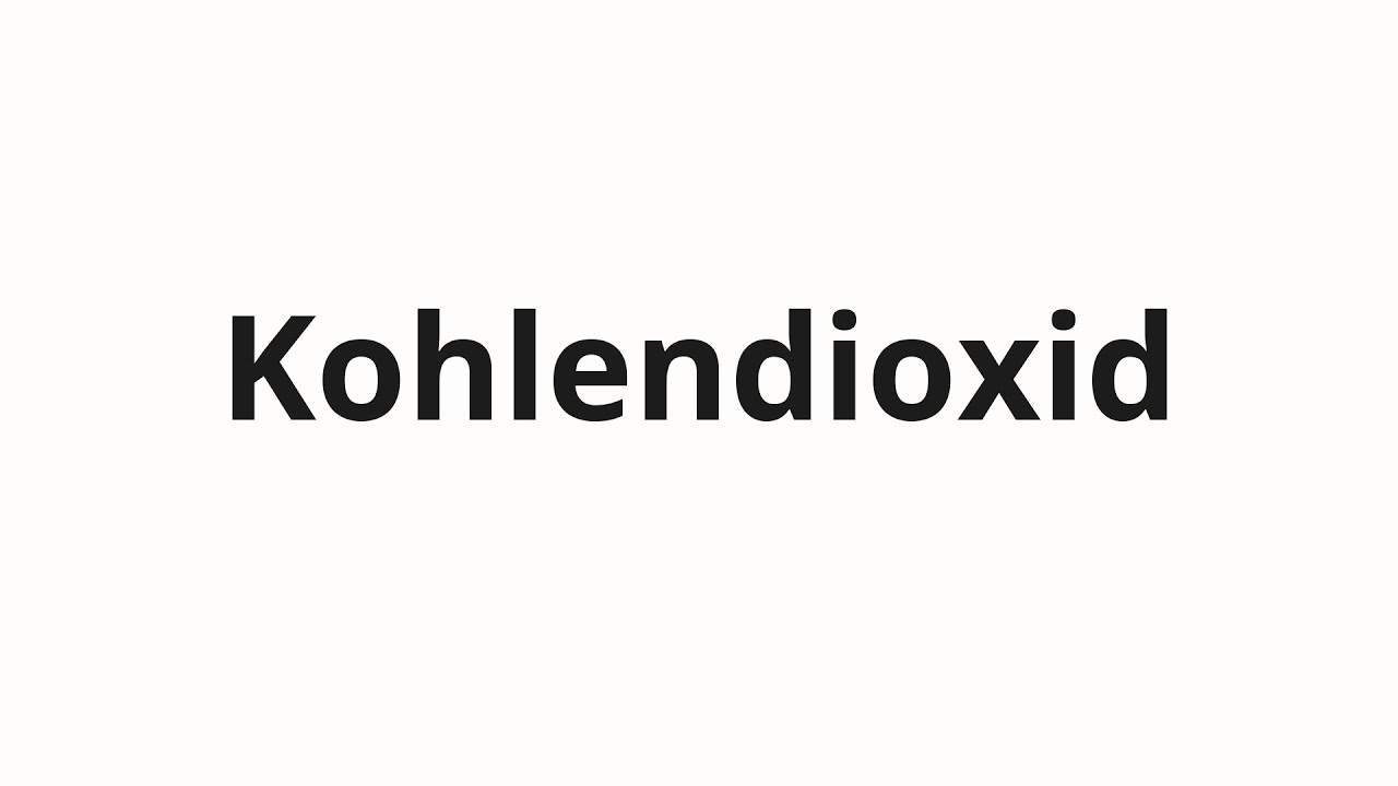 Как произносить Kohlendioxid