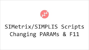 SIMetrix/SIMPLIS Scripting 3 - Changing Parameters & F11 Window