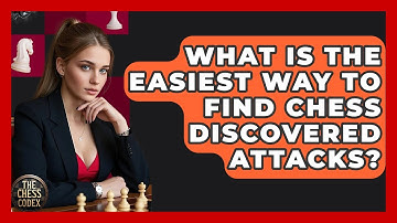 What Is The Easiest Way To Find Chess Discovered Attacks? - The Chess Codex
