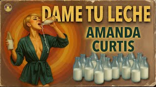 Dame Tu Leche - Amanda Curtis Canciones Prohibidas 1970