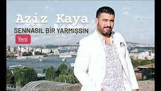 Aziz Kaya  -  Sennasıl Yarmışsın   (Yeni) Resimi