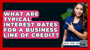 What Are Typical Interest Rates For A Business Line Of Credit? - CreditGuide360.com