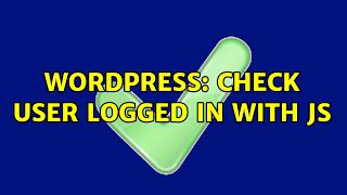 Wordpress: Check user logged in with JS (2 Solutions!!)