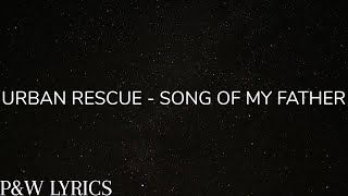 Urban Rescue - Song Of My Father (Lyric Video)