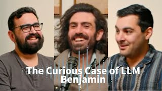 The Curious Case of LLM Benjamin