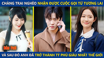 Chàng Trai Nghèo Nhận Được Cuộc Gọi Từ Tương Lai, Và Sau Đó Trở Thành Tỷ Phú Giàu Nhất Thế Giới