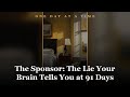 The Sponsor: The Lie Your Brain Tells You at 91 Days