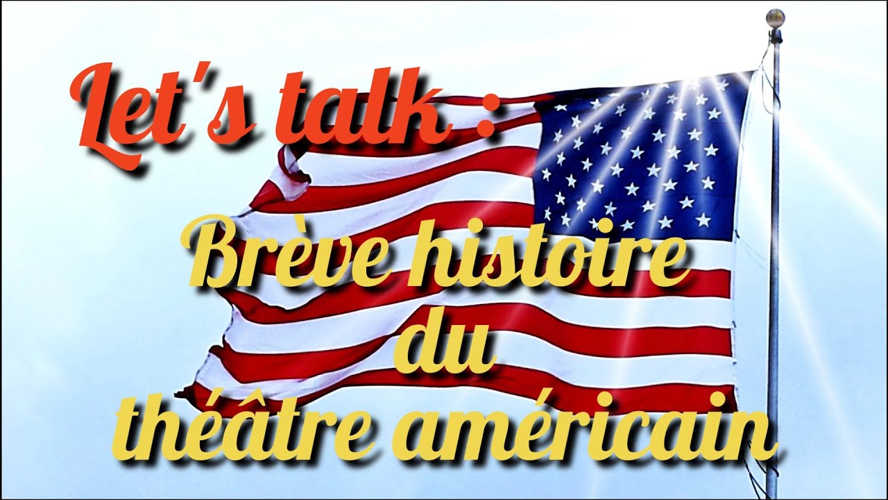 LET'S TALK : Brève histoire du théâtre américain