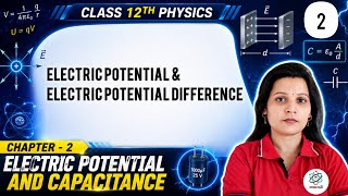 Electric Potential | Electric Potential Difference | 12th Physics Chapter 2 | CBSE/NCERT/JEE/NEET