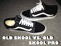 Vans Old Skool vs Vans Old Skool Pro (Video Comparison)