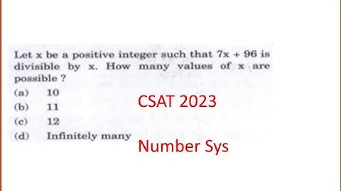 CSAT 2023 IAS prelims/Let x be a positive integer such that 7x + 96 is divisible by x. How many