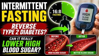 Can Intermittent Fasting Reverse Type 2 Diabetes Can It Really Lower High Blood Sugar