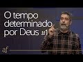 O Tempo determinado por Deus - Parte 1 | Helio Peixoto