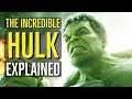 The Incredible Hulk (EXPLAINED)