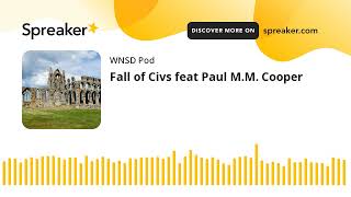 Fall of Civs feat Paul M.M. Cooper