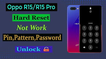 Oppo R15/R15 Pro Hard Reset  (PACM00) Pin,Pattern,Password Unlock Umt