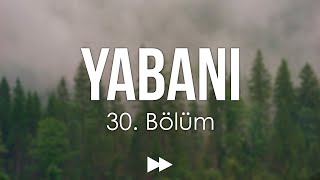 podcast | Yabani 30. Bölüm | HD #SezonTV Full İzle podcast #11