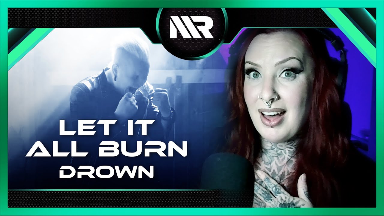 LET IT ALL BURN - DROWN (REACTION)