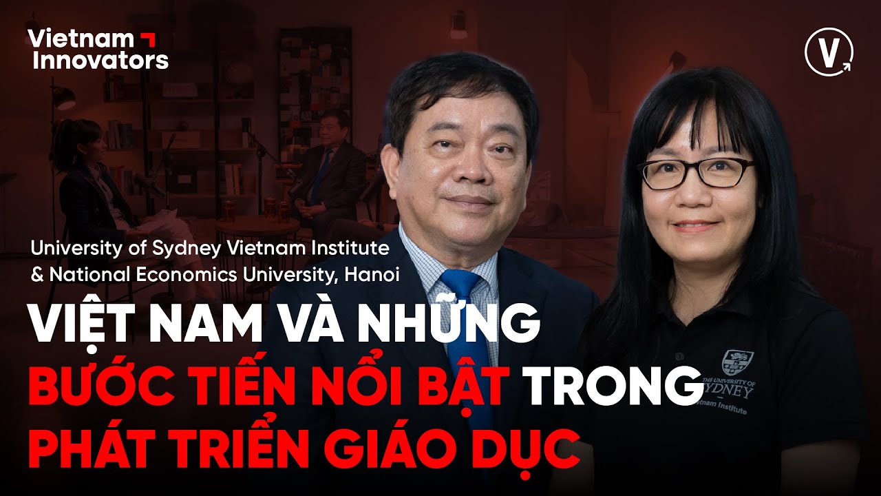 Việt Nam và những bước tiến trong phát triển giáo dục - GS Nguyễn Thu Anh & GS TS Trần Thọ Đạt Việt Nam và những bước tiến trong phát triển giáo dục - GS Nguyễn Thu Anh & GS TS Trần Thọ Đạt