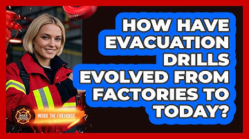 How Have Evacuation Drills Evolved From Factories To Today? - Inside the Firehouse