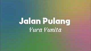 Jalan Pulang - Yura Yunita (Lyric) #laguindonesia #lagupopindonesiaterpopuler