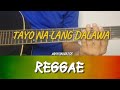 Tayo Na Lang Dalawa | REPAGUITARA Reggae Guitar Tutorial| Mayonnaise