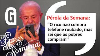 Lula ativa o MODO CACO ANTIBES e diz que celular roubado é COISA DE POBRE / FRASES DA SEMANA