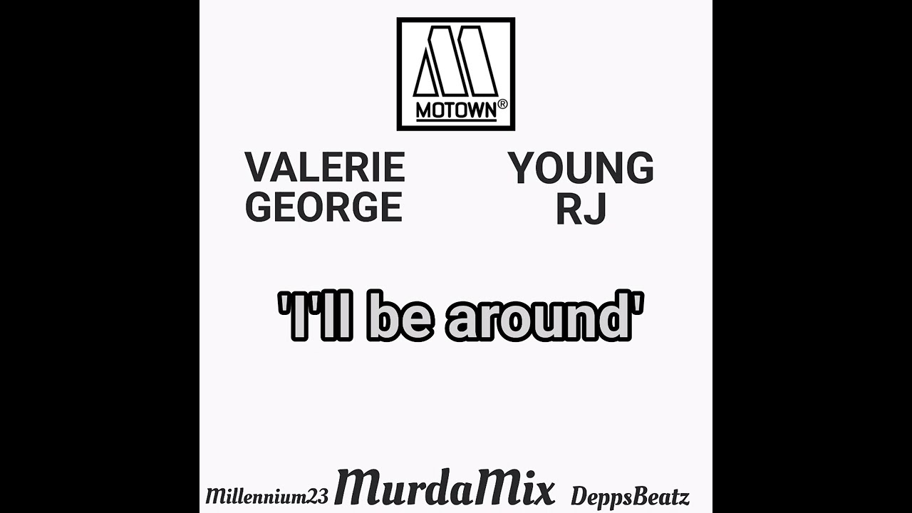 I'll be around - Valerie George vs Young RJ