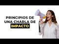 Principios de una charla de impacto | Curso de oratoria | Talento Colectivo