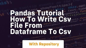 pandas tutorial how to write csv file from dataframe to csv