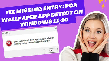 Fix Missing Entry: Pca Wallpaper App Detect On Windows 11/10
