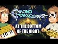 Chrono Trigger : At the Bottom of the Night ft. TylerNJazz