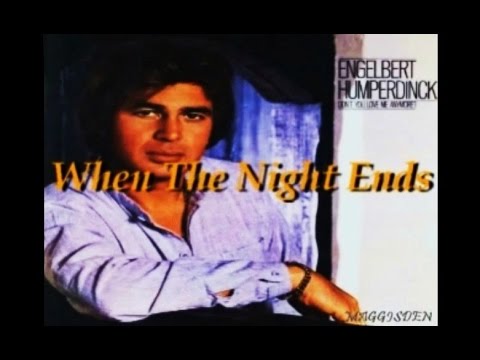 Putar When the Night Ends - Engelbert Humperdinck