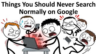 Things You Should Never Search Normally On Google