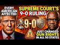 Every American Affected: Supreme Court’s 9-0 Ruling Just Changed Gun Rights in All 50 States