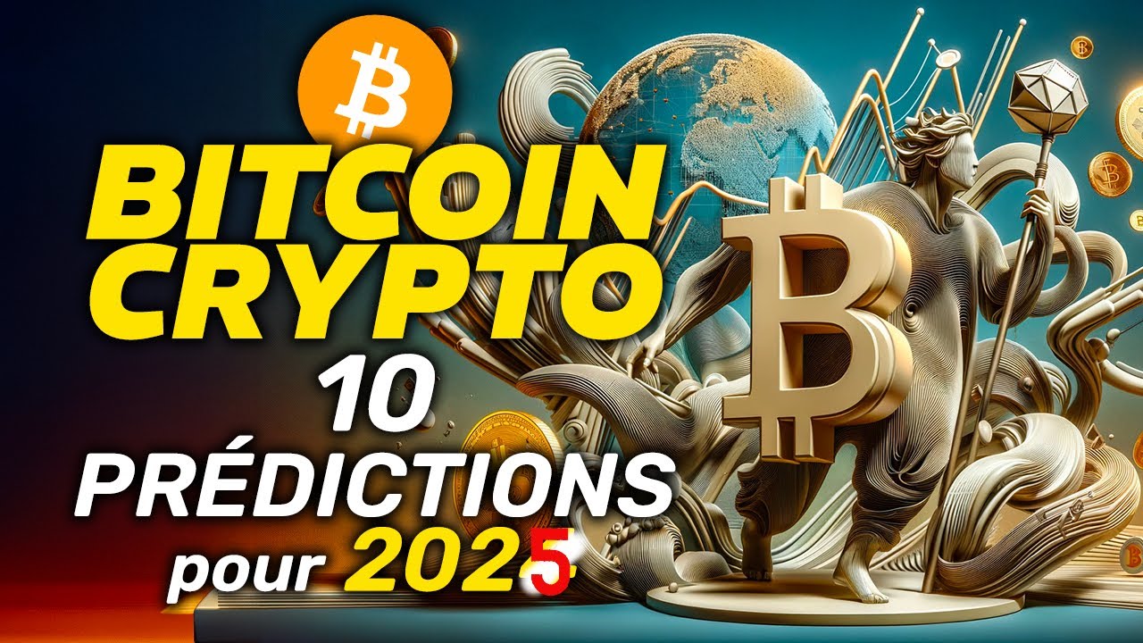 BITCOIN / CRYPTO 10 PRÉDICTIONS pour 2025 😱