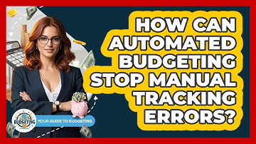 How Can Automated Budgeting Stop Manual Tracking Errors? - Your Guide to Budgeting