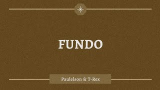 Paulelson - Fundo (Ft. Tóy Tóy T-Rex) [Letra/Lyrics]