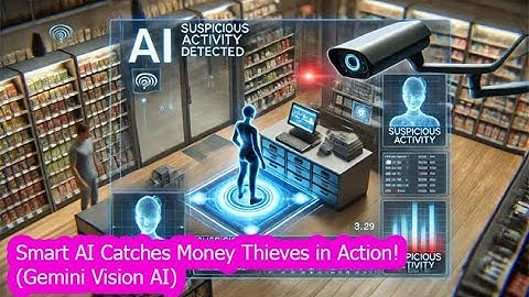 Google Generative AI Vision Tracks Suspicious Actions Like Human Eyes!