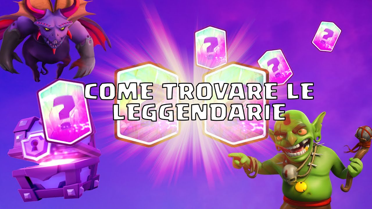 Clash Royale Come Trovare Carte Leggendarie